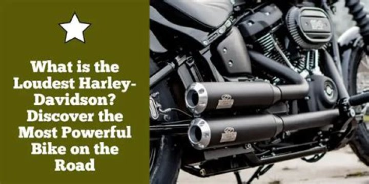 What is the loudest Harley-Davidson?