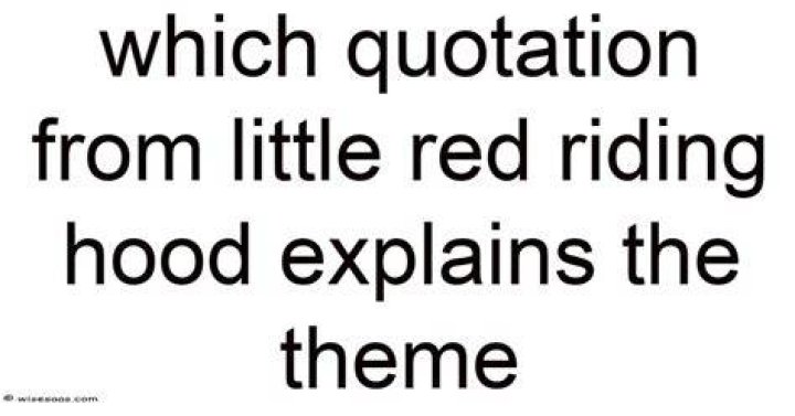 Which quotation from little red riding hood?
